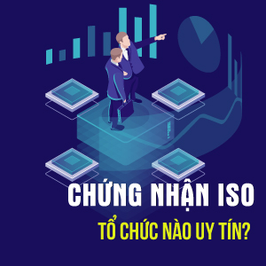 Lựa chọn tổ chức chứng nhận ISO- đơn vị nào uy tín?