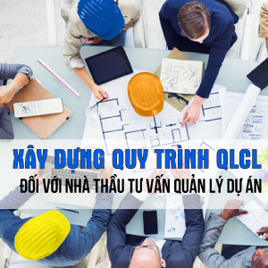 Xây dựng quy trình quản lý chất lượng đối với nhà thầu Tư vấn quản lý dự án