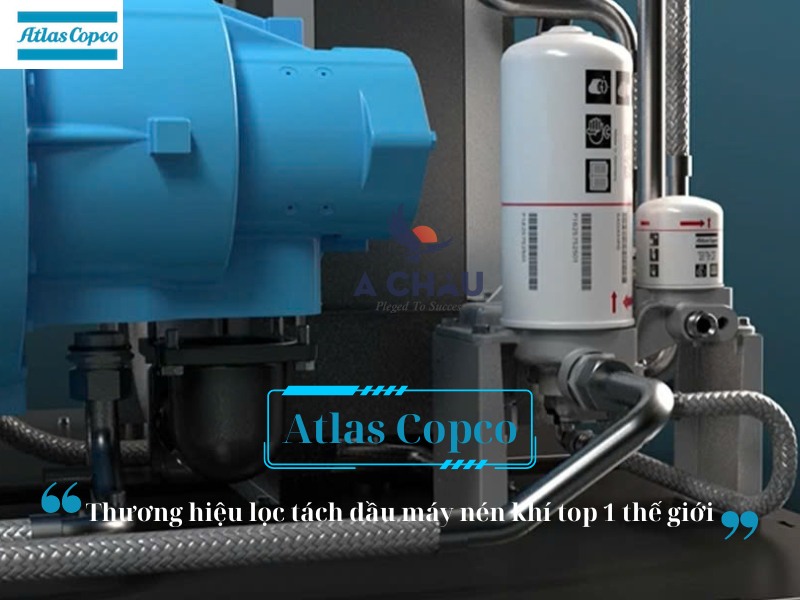 Atlas Copco: Thương hiệu lọc tách dầu máy nén khí top 1 thế giới
