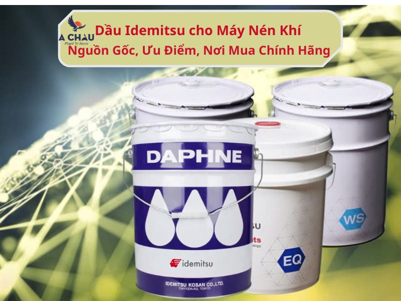 Dầu Idemitsu cho Máy Nén Khí: Nguồn Gốc, Ưu Điểm, Nơi Mua Chính Hãng