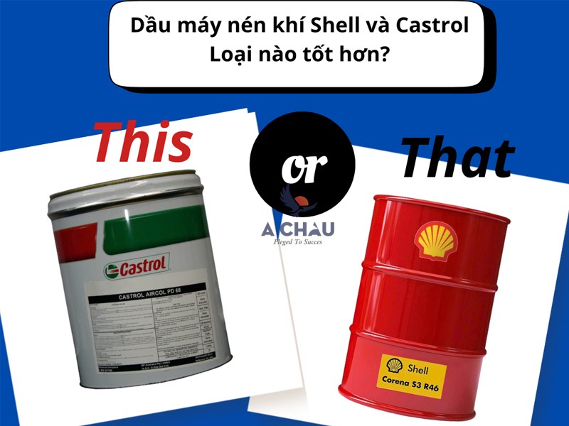 [So sánh] Dầu máy nén khí Shell và Castrol: Loại nào tốt hơn?