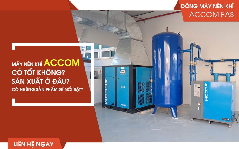 Máy Nén Khí ACCOM Có Tốt Không? Sản Xuất Ở Đâu? Có Những Sản Phẩm Gì Nổi Bật?