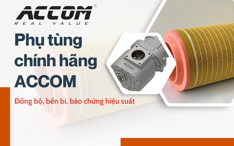 Phụ tùng chính hãng ACCOM – Đồng bộ, bền bỉ, bảo chứng hiệu suất