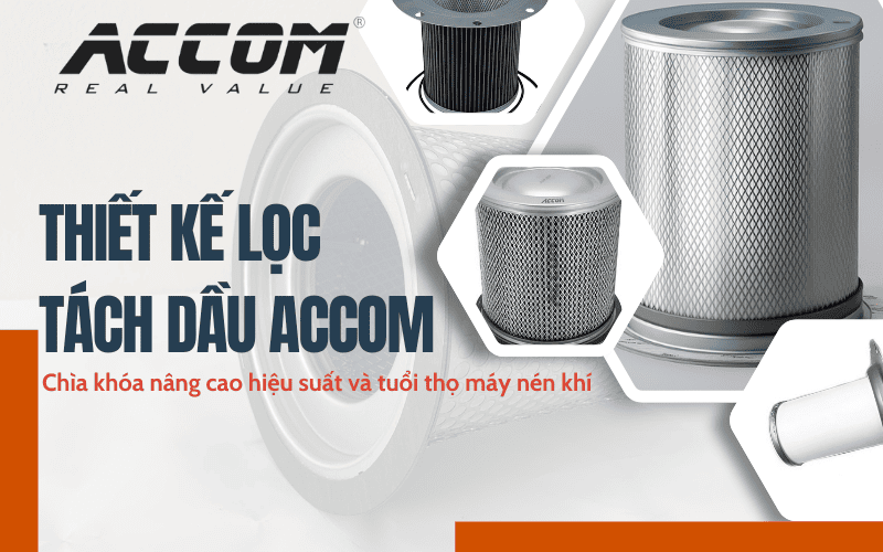 Thiết kế lọc tách dầu ACCOM: Chìa khóa nâng cao hiệu suất và tuổi thọ máy nén khí
