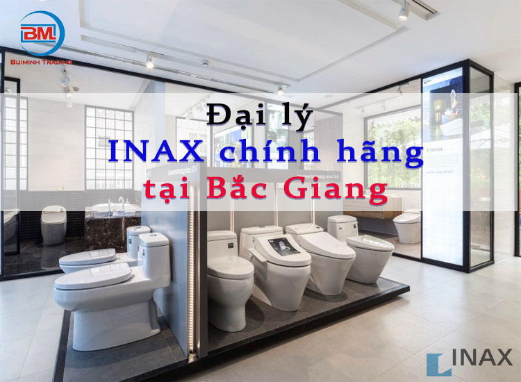 Đại lý Inax gần nhất tại Bắc Giang có ở đâu?
