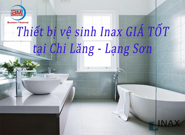 Cửa hàng iNAX gần nhất huyện Chi Lăng - Lạng Sơn