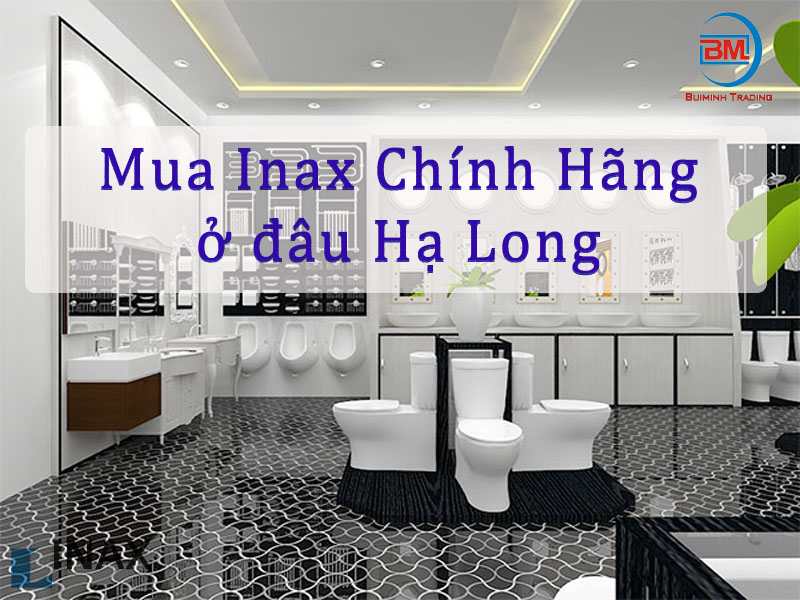 Đại lý iNAX chính hãng giá tốt tại Hạ Long, Quảng Ninh