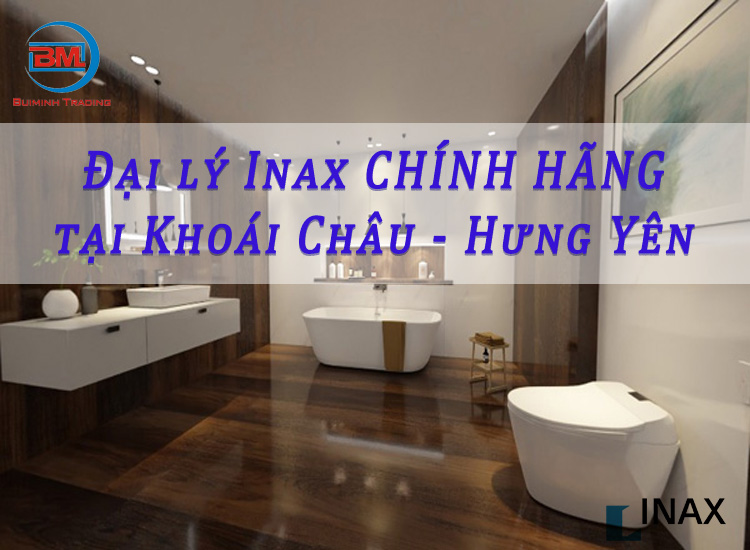Thiết bị vệ sinh iNAX chính hãng 100% tại Khoái Châu - Hưng Yên