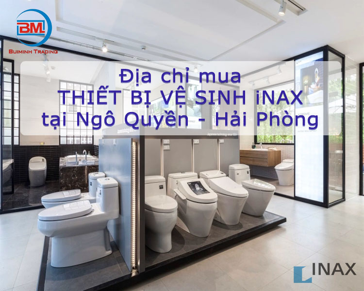 Đại lý iNAX Chính hãng tại Ngô Quyền - Hải Phòng