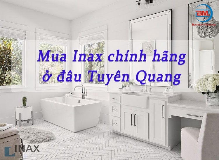 Địa chỉ bán thiết bị vệ sinh iNAX GIÁ RẺ tại Tuyên Quang