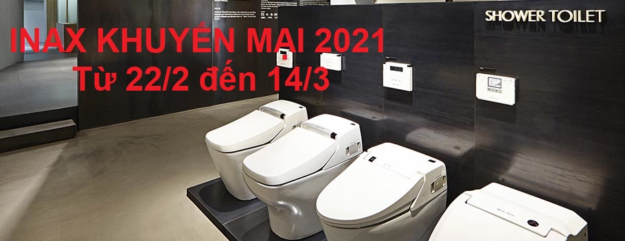 INAX khuyến mại lớn đầu năm 2021 từ 22/2 tới 14/3 - Nhanh tay kẻo lỡ