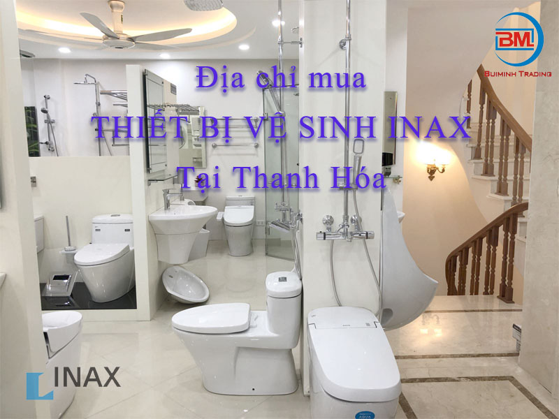 Mua thiết bị vệ sinh Inax chính hãng ở đâu Thanh Hóa