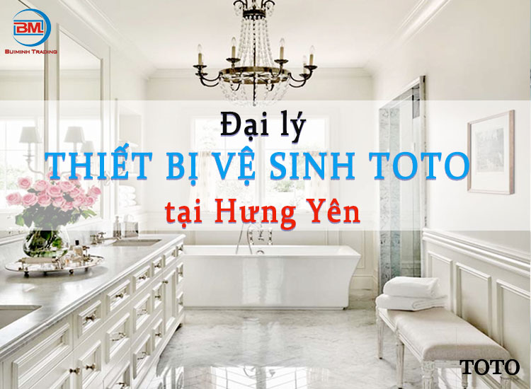 Toto chính hãng bán ở đâu Hưng Yên