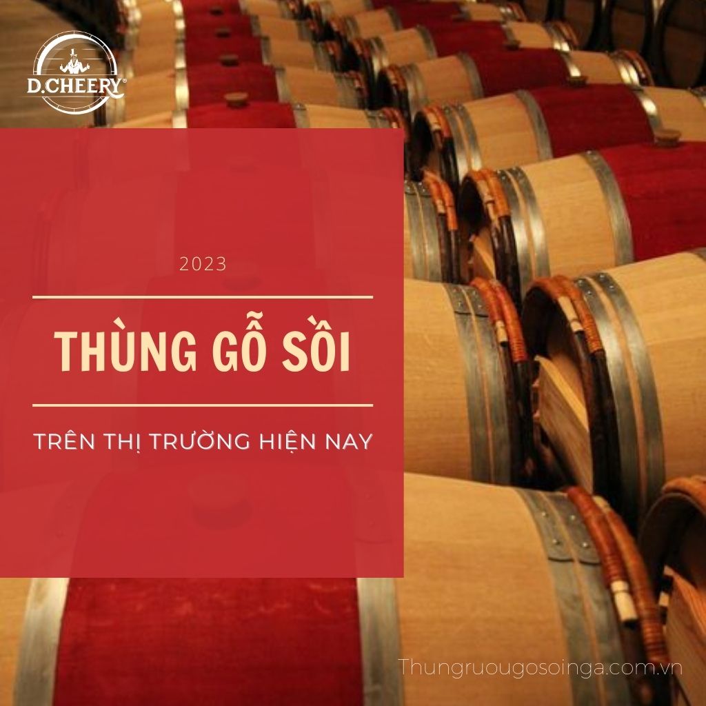 Hé lộ những loại thùng gỗ sồi phổ biến trên thị trường hiện nay