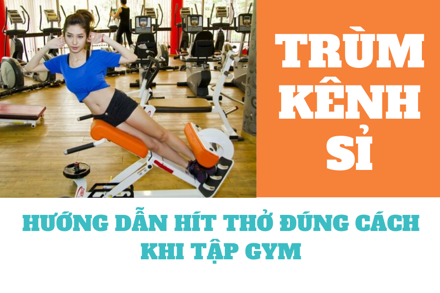 HƯỚNG DẪN HÍT THỞ ĐÚNG CÁCH KHI TẬP GYM