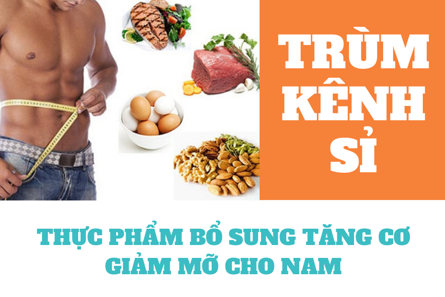 Thực phẩm bổ sung tăng cơ giảm mỡ cho nam