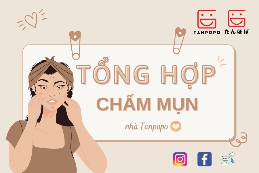 TỔNG HỢP CÁC LOẠI CHẤM MỤN TỐT NHÀ TANPOPO