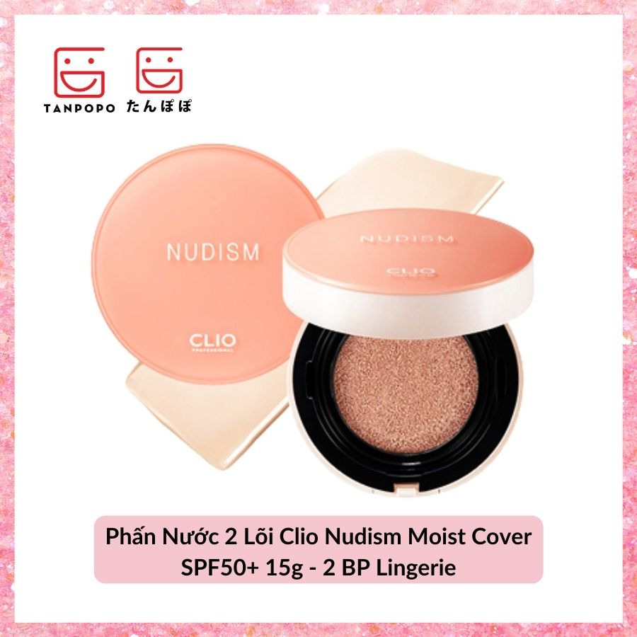 Phấn Nước 2 Lõi Clio Nudism Moist Cover SPF50+ 15g - 2 BP Lingerie