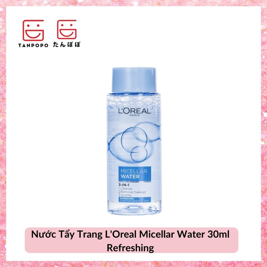 Nước Tẩy Trang L'Oreal Micellar Water Refreshing 30ml