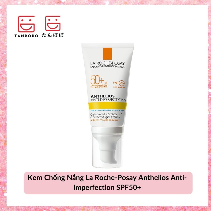Kem Chống Nắng La Roche-Posay Anthelios Anti-Imperfection SPF50+