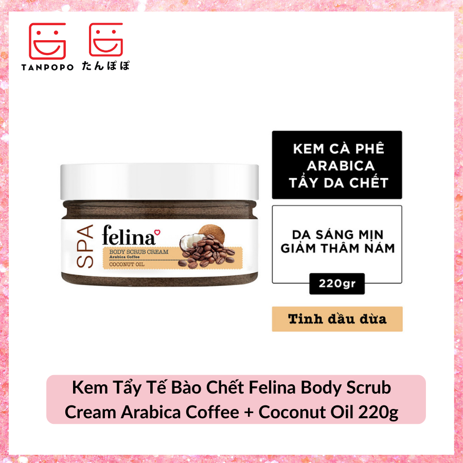 Kem Tẩy Tế Bào Chết Felina Body Scrub Cream Arabica Coffee + Coconut Oil 220g