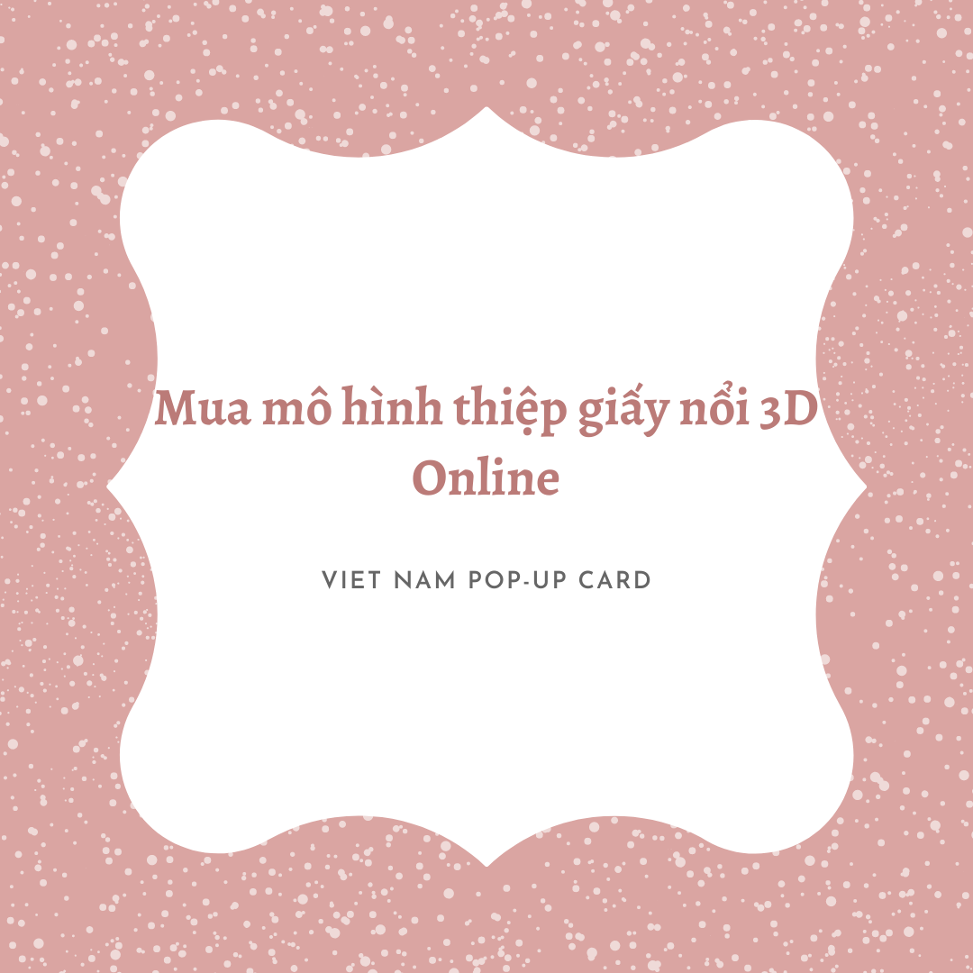 mua-mo-hinh-thiep-giay-noi-3d-online