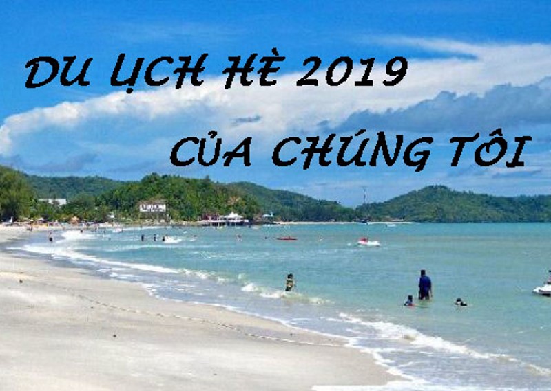 Du lịch hè 2019 của chúng tôi