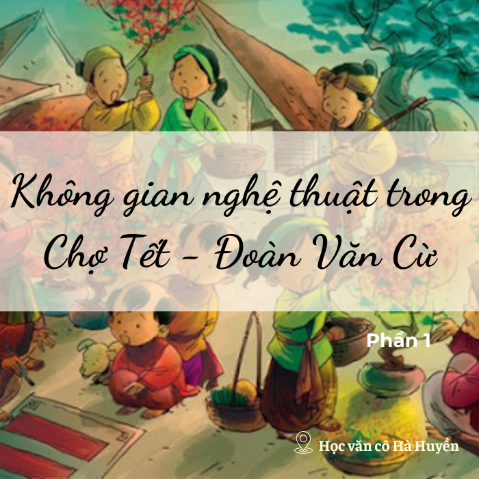 Không gian nghệ thuật trong tác phẩm Chợ Tết phần 1