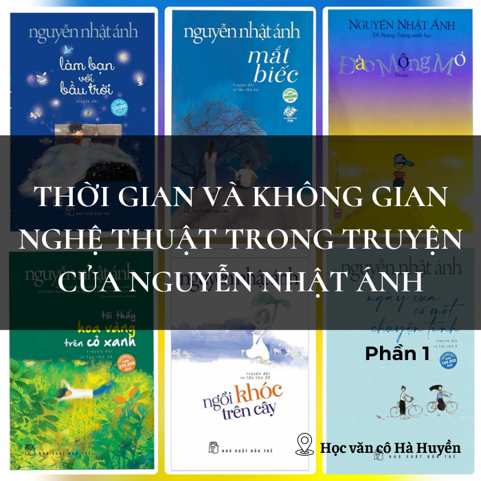 Không gian và thời gian nghệ thuật trong truyện Nguyễn Nhật Ánh phần 1