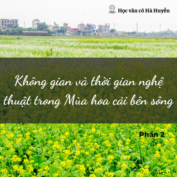 Không gian và thời gian nghệ thuật trong Mùa hoa cải bên sông phần 2