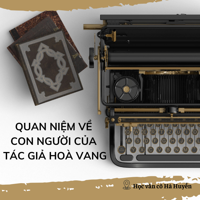 Quan niệm về con người của tác giả Hòa Vang phần 1