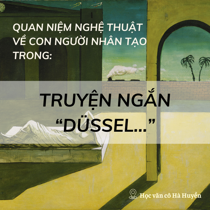 Quan niệm nghệ thuật về con người nhân tạo trong Dussel phần 3