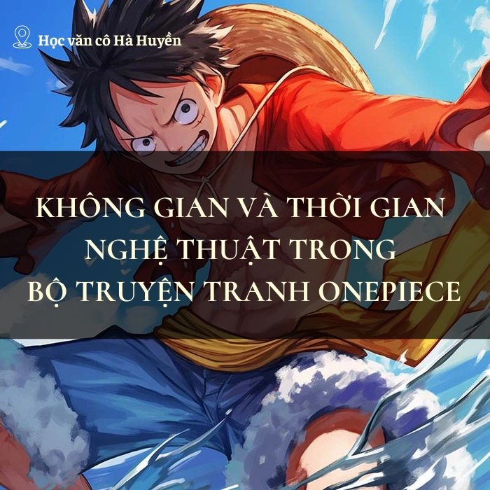 Không gian và thời gian nghệ thuật trong Onepiece phần 2