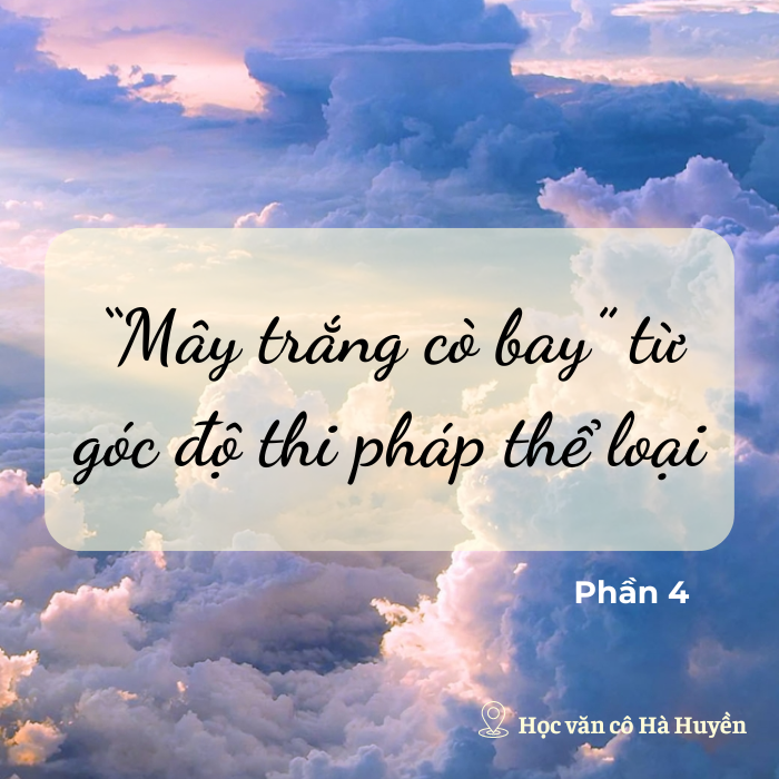 Mây trắng cò bay nhìn từ góc độ thi pháp thể loại phần 4