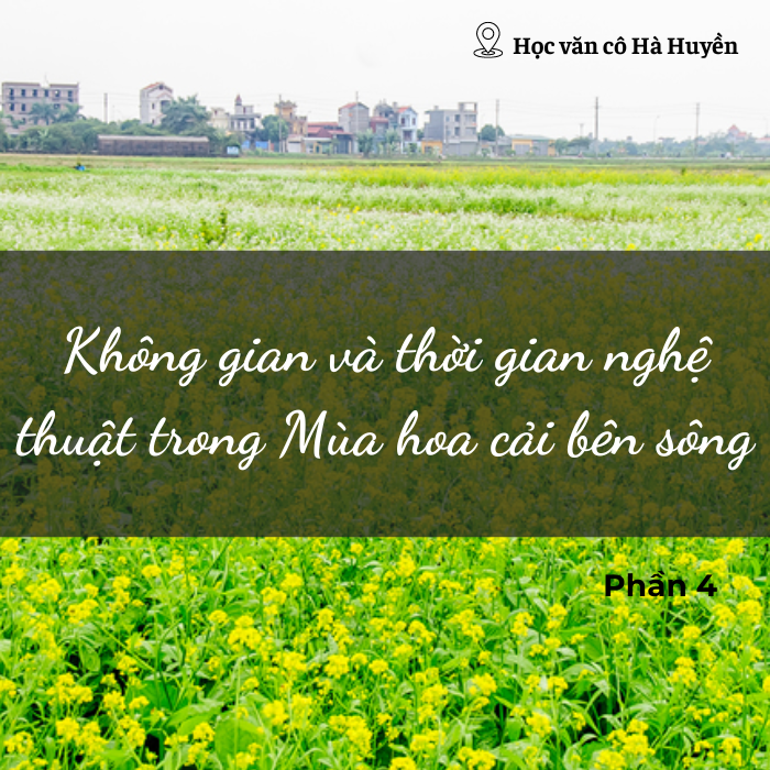Không gian và thời gian nghệ thuật trong Mùa hoa cải bên sông phần 4