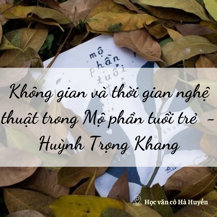 Không gian và thời gian nghệ thuật trong Mộ phần tuổi trẻ phần 3