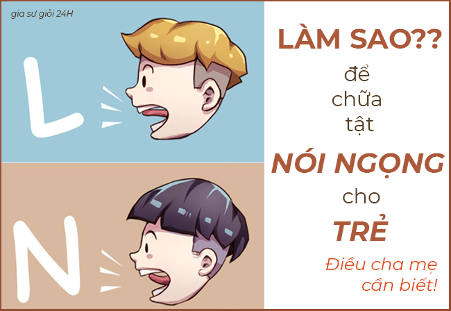 Làm sao để sửa tật nói ngọng cho trẻ? Những điều phụ huynh cần biết!