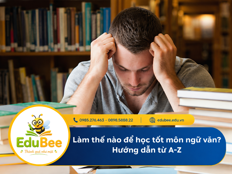 Làm thế nào để học tốt môn Ngữ văn? 8 phương pháp hiệu quả cho học sinh lớp 6-12
