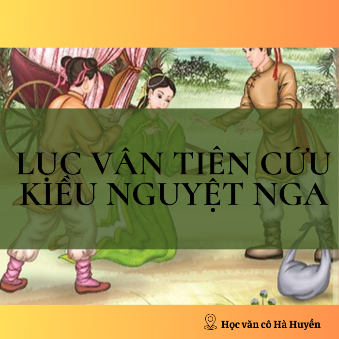 Phân tích nhân vật Lục Vân Tiên và Kiều Nguyệt Nga