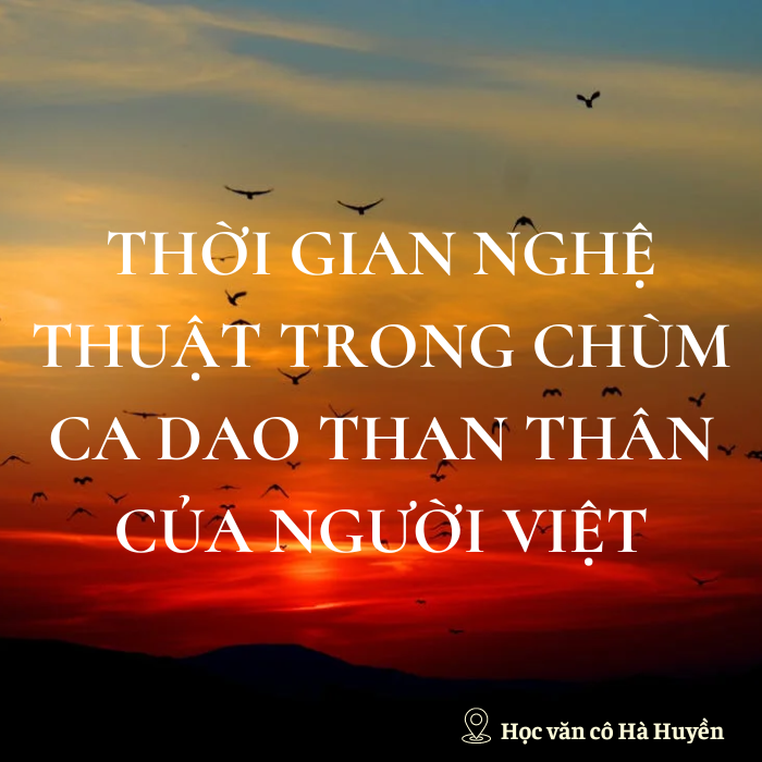 Thời gian nghệ thuật trong chùm ca dao than thân của người Việt