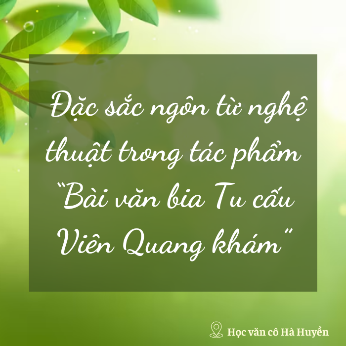 Đặc sắc ngôn từ nghệ thuật trong Bài văn bia Tu cấu Viên Quang khám