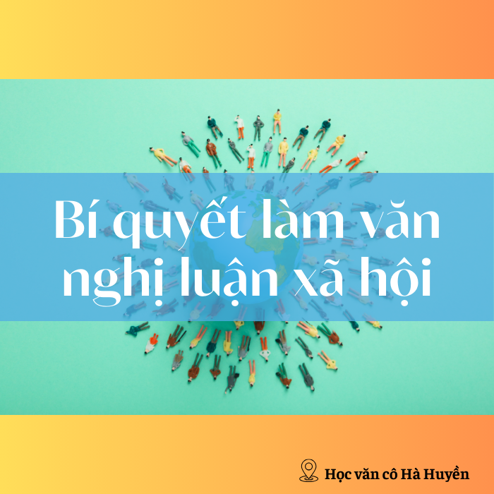 Bí quyết làm văn nghị luận xã hội cực hay