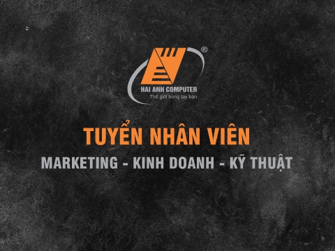 Hải Anh Computer - Tuyển dụng tháng 06 năm 2020 (Marketing, Kinh Doanh, Kỹ Thuật)