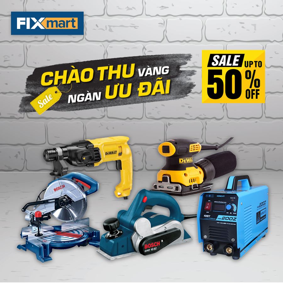 Chào thu vàng - Ngàn ưu đãi! SALE UP TO 50% nhiều sản phẩm tại FIXMART