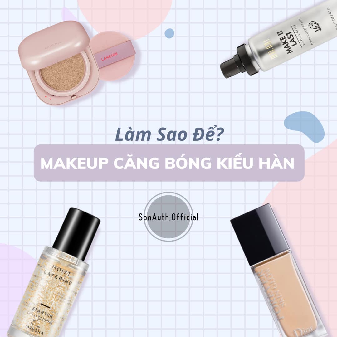 MakeUp101: Trọn bộ makeup căng bóng kiểu Hàn ~