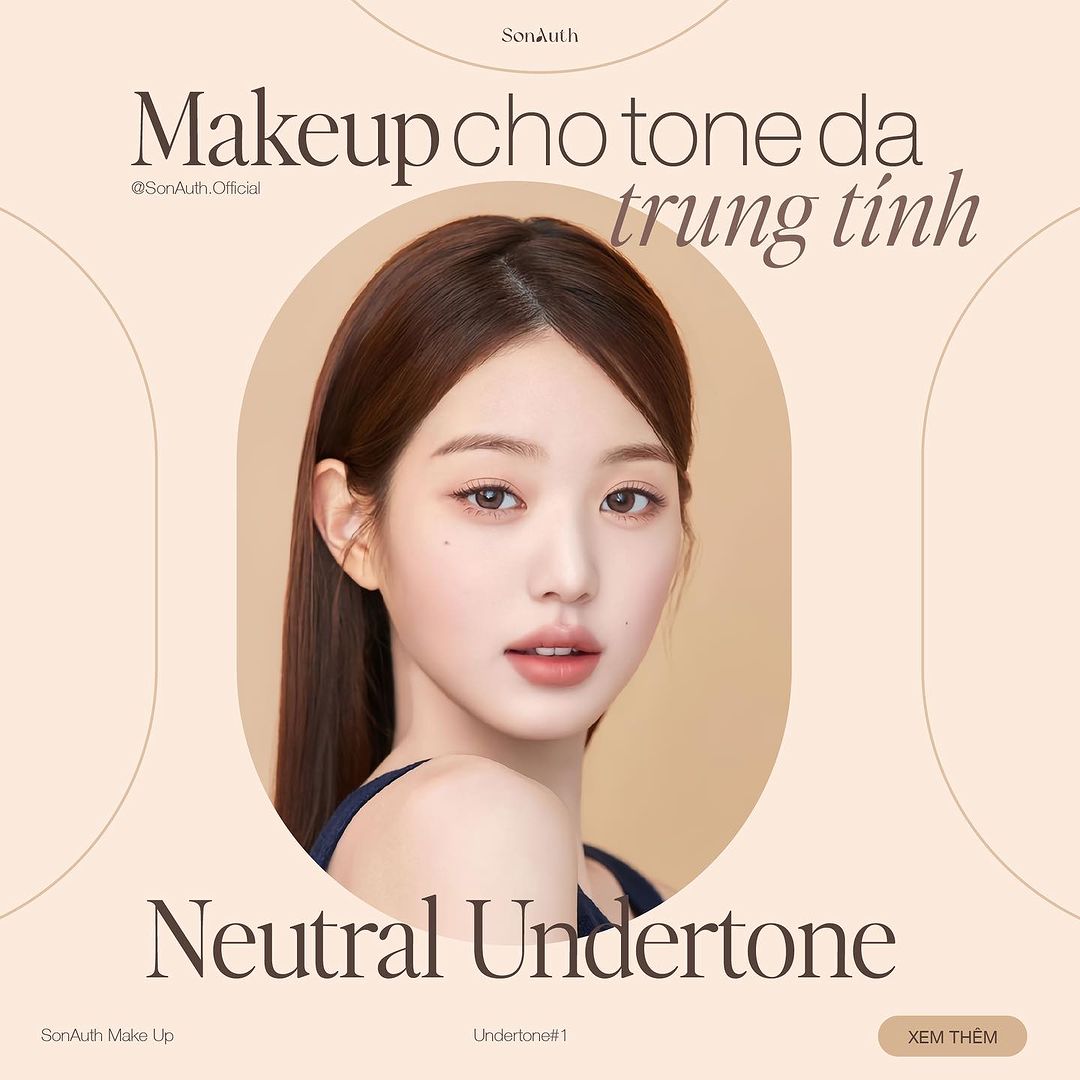 MakeUp Cho Tone Da Trung Tính - Neutral Undertones MakeUp Cho Tone Da Trung Tính - Neutral Undertones
