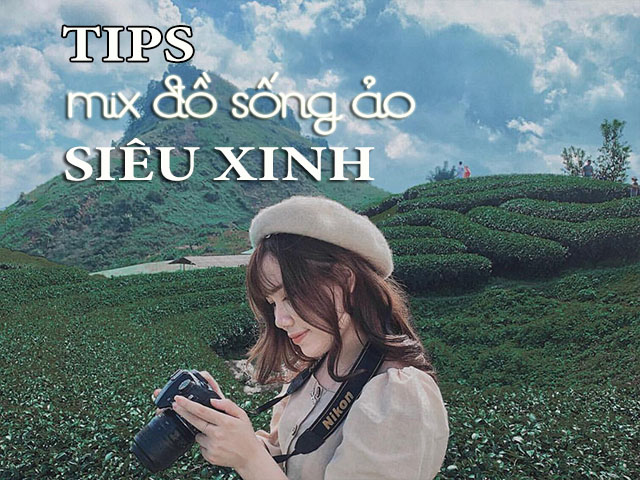 Tips mix đồ siêu xinh team sống ảo không thể bỏ qua