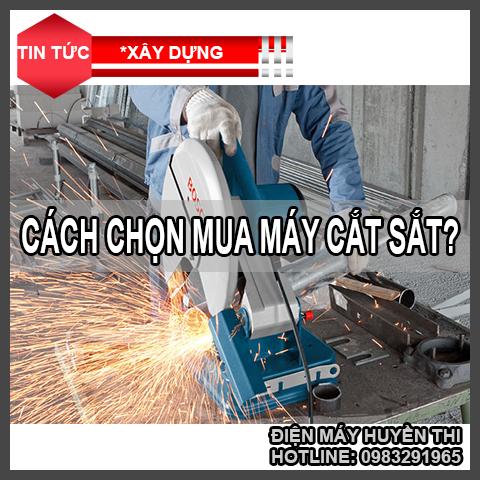 Cách chọn mua máy cắt sắt chất lượng.