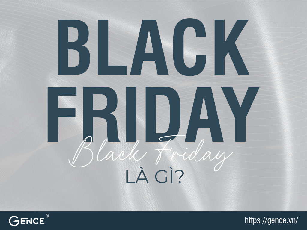 Black Friday được biết đến là ngày thứ sáu đầu tiên sau lễ Tạ Ơn