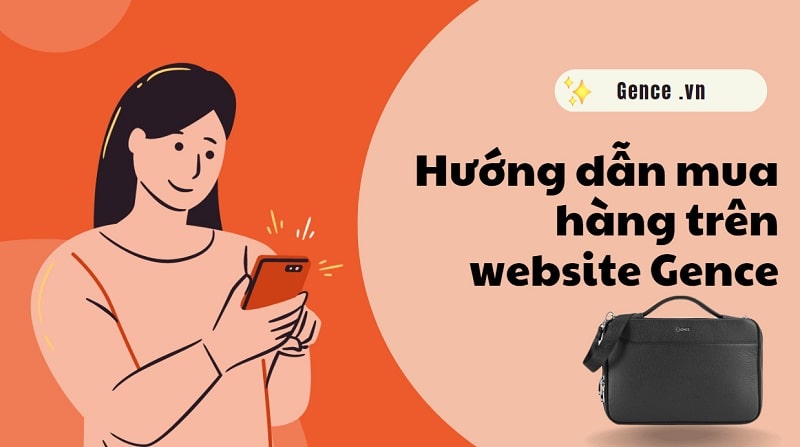 Hướng dẫn mua hàng trực tuyến trên website Gence chỉ 4 bước đơn giản